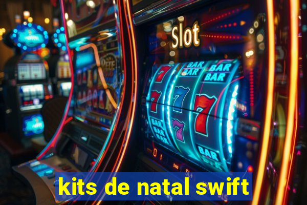 kits de natal swift