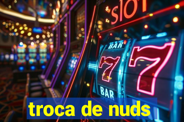 troca de nuds