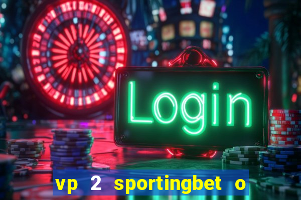 vp 2 sportingbet o que significa