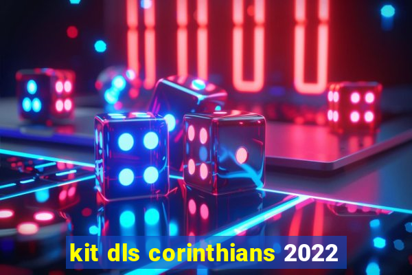 kit dls corinthians 2022