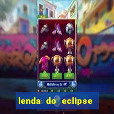 lenda do eclipse sol e lua