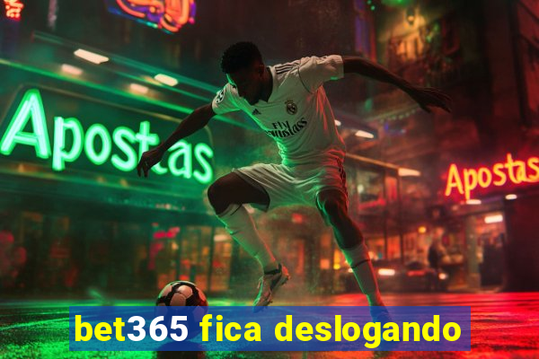 bet365 fica deslogando