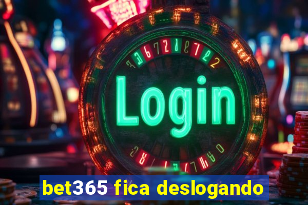 bet365 fica deslogando