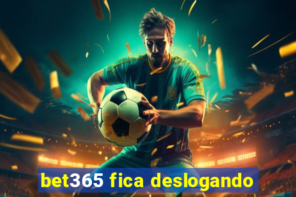 bet365 fica deslogando