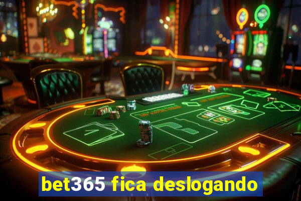 bet365 fica deslogando