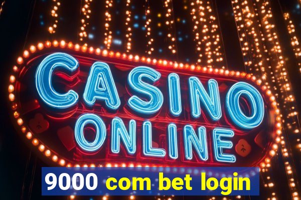 9000 com bet login