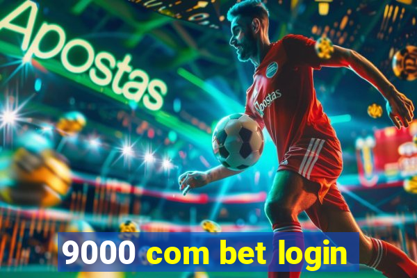 9000 com bet login