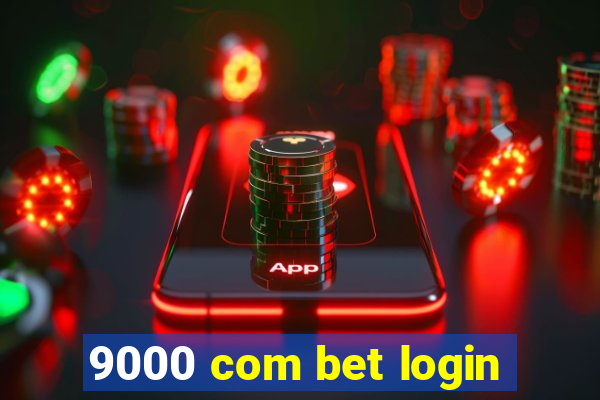 9000 com bet login