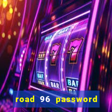 road 96 password happy taxi