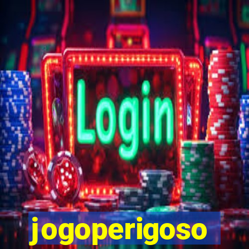 jogoperigoso