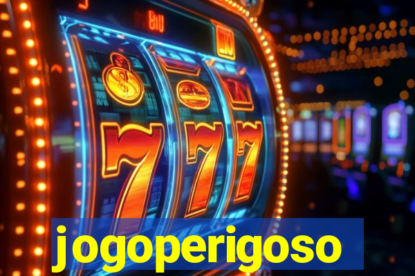 jogoperigoso