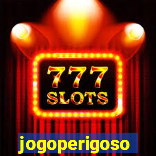 jogoperigoso