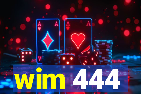 wim 444