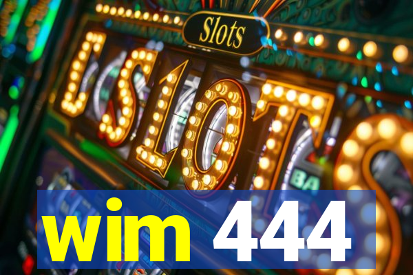 wim 444