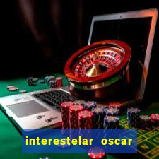 interestelar oscar interestelar quantos oscar