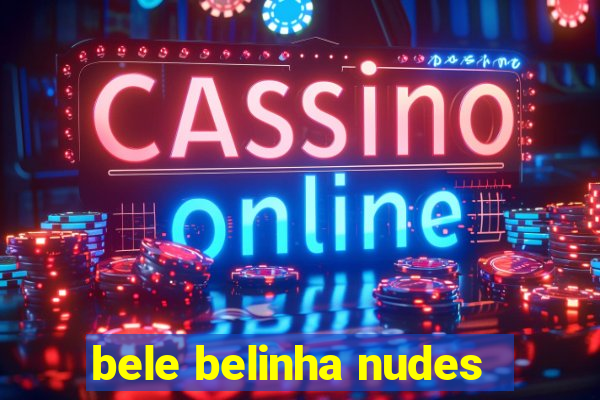 bele belinha nudes