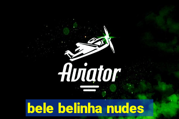 bele belinha nudes