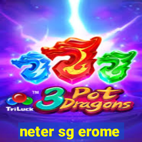 neter sg erome