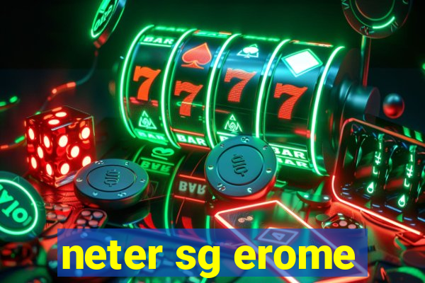 neter sg erome