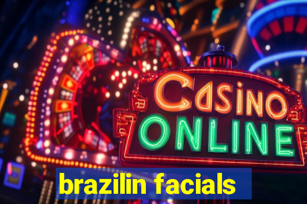 brazilin facials