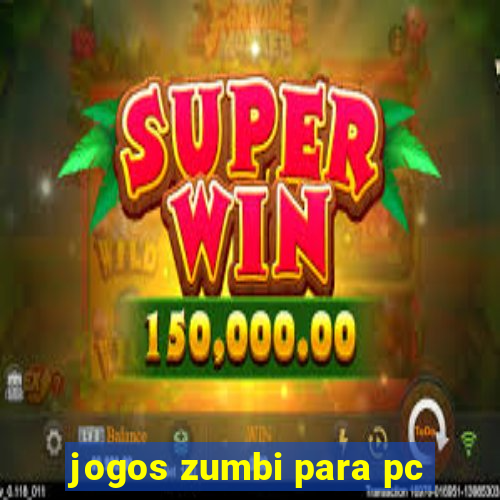 jogos zumbi para pc