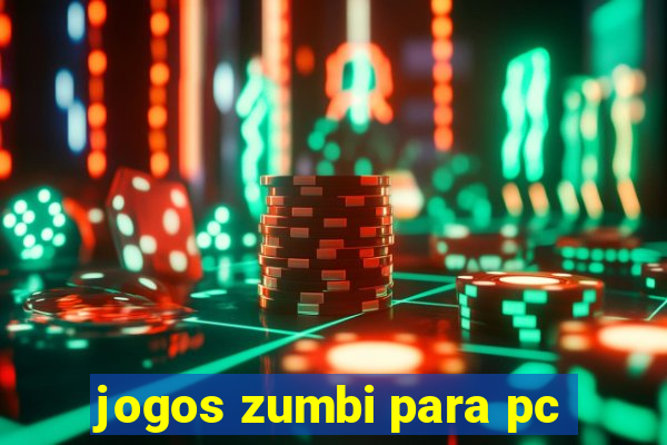 jogos zumbi para pc