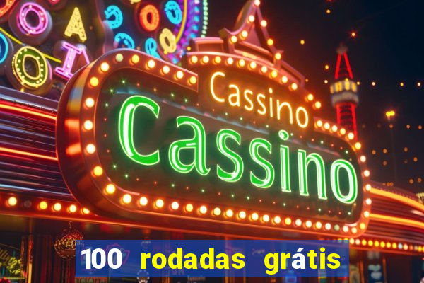 100 rodadas grátis no cadastro