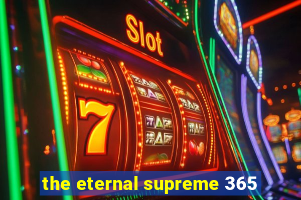 the eternal supreme 365