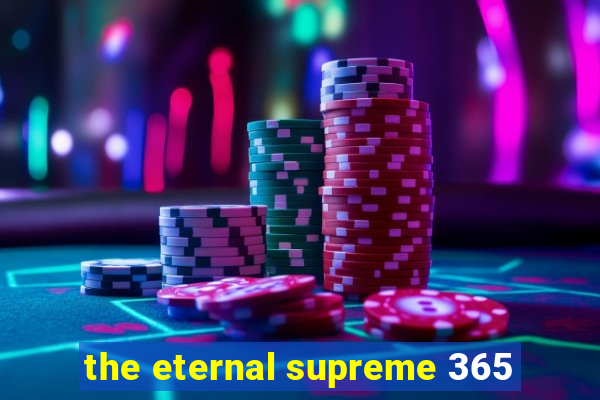 the eternal supreme 365