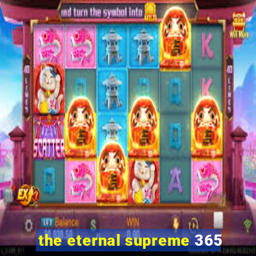 the eternal supreme 365