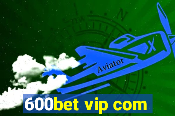 600bet vip com