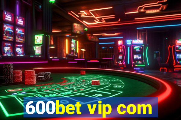 600bet vip com