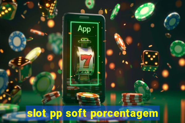 slot pp soft porcentagem