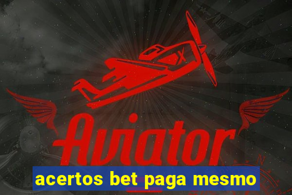 acertos bet paga mesmo