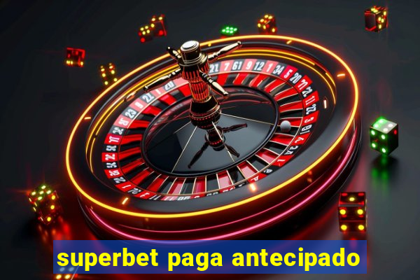 superbet paga antecipado