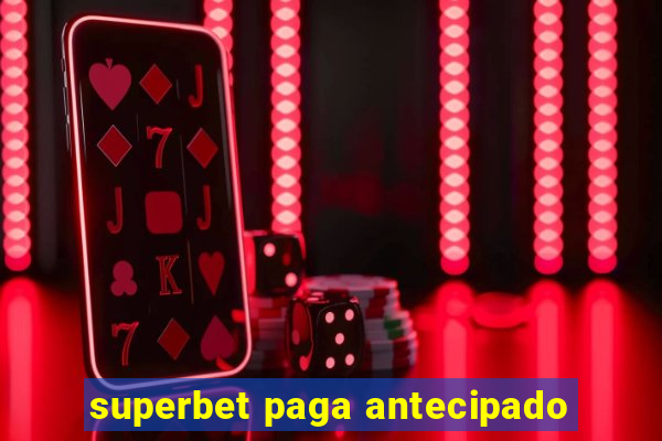 superbet paga antecipado