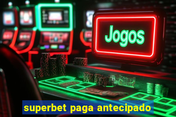 superbet paga antecipado