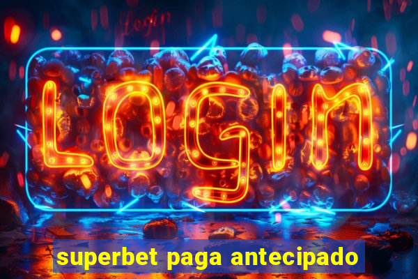 superbet paga antecipado