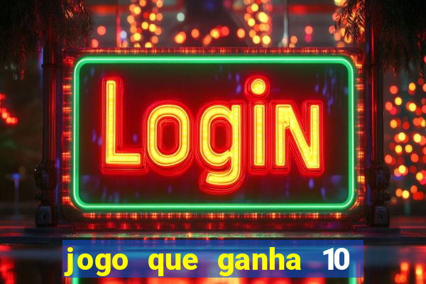 jogo que ganha 10 reais ao se cadastrar