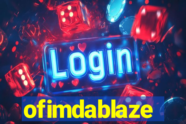 ofimdablaze