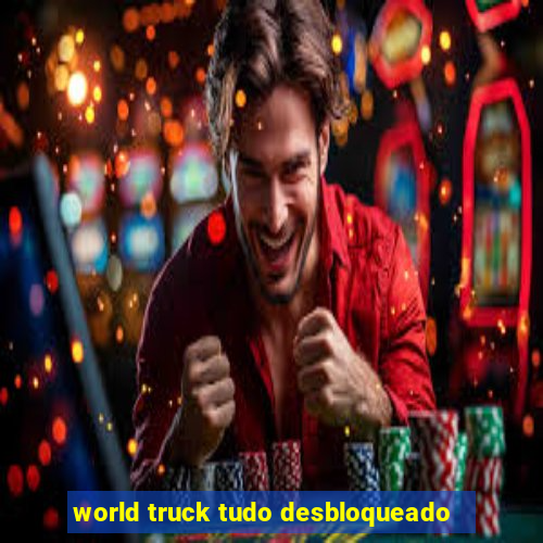 world truck tudo desbloqueado