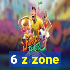 6 z zone