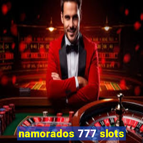 namorados 777 slots