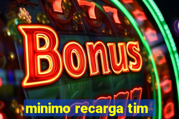 minimo recarga tim