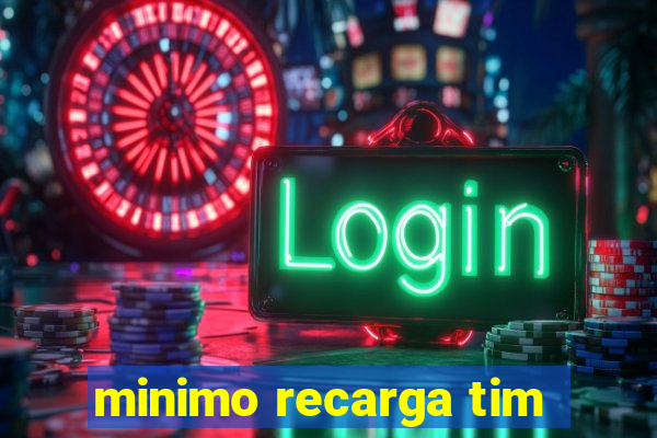 minimo recarga tim