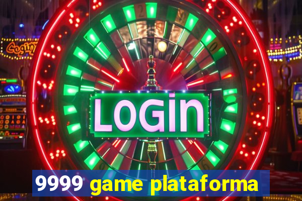 9999 game plataforma