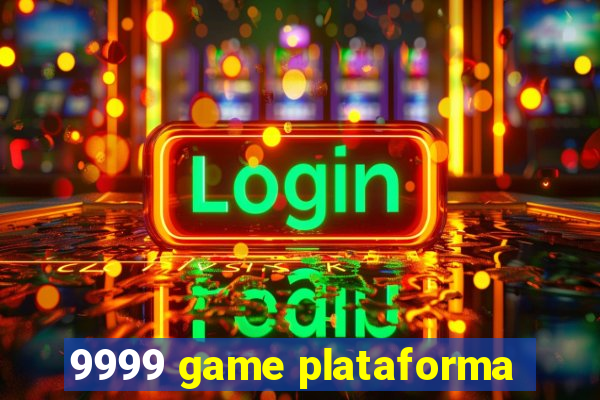 9999 game plataforma