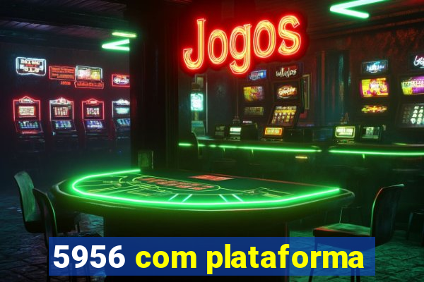 5956 com plataforma