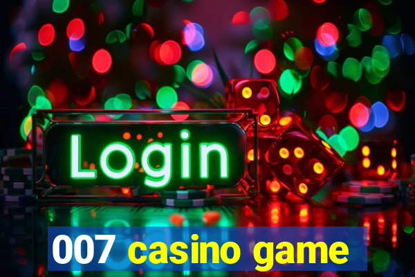 007 casino game