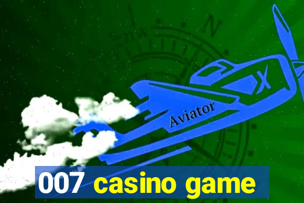 007 casino game